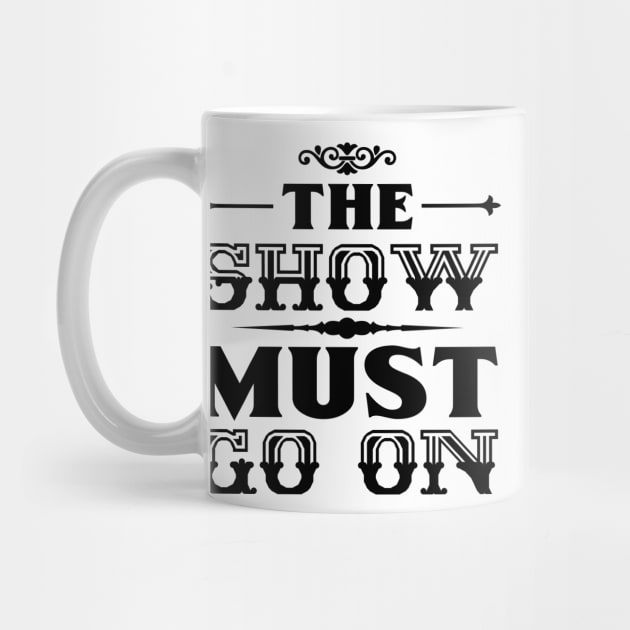 The Show Must Go On by monicasareen